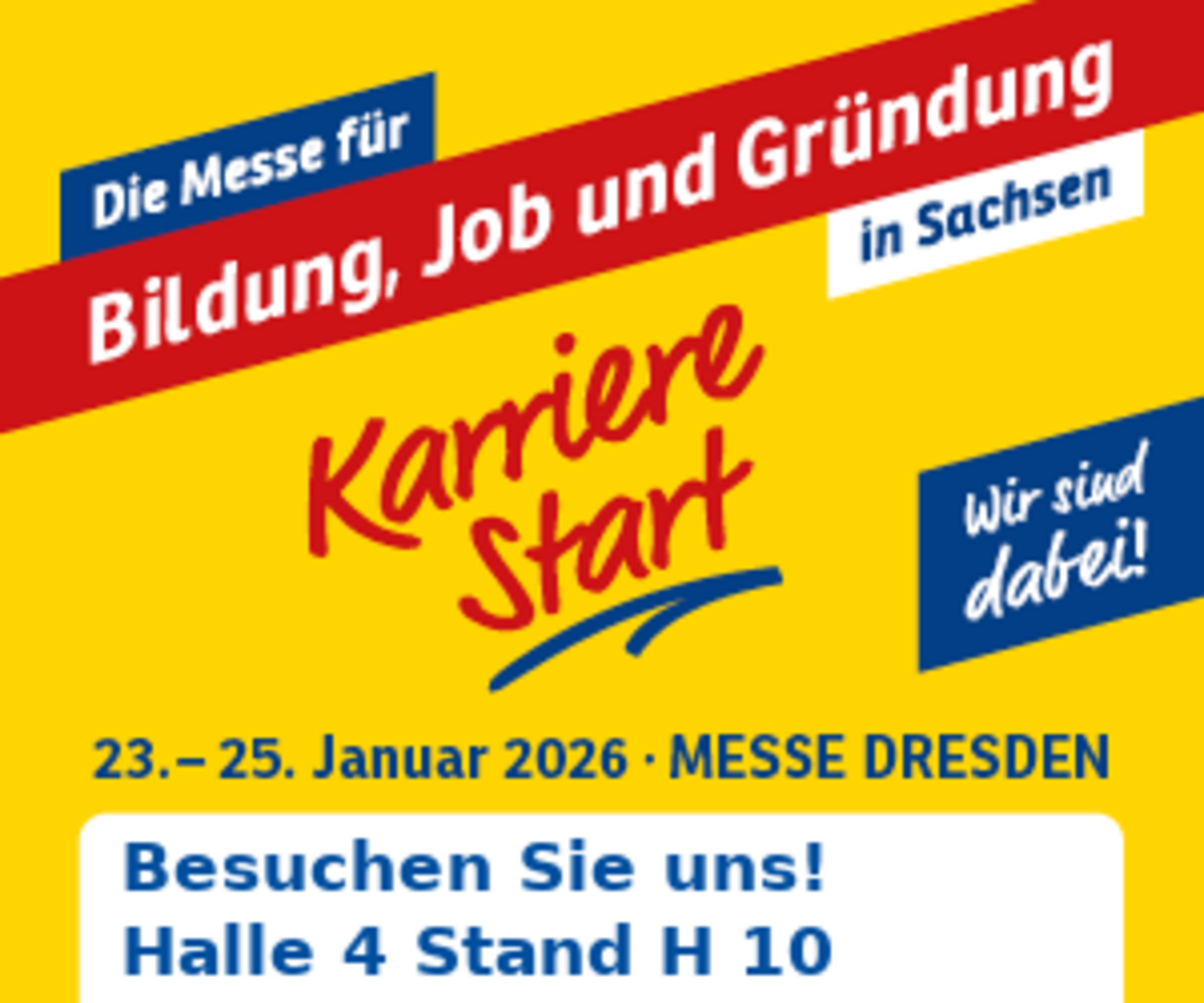 Werbebanner für die Messe KarriereStart in Dresden vom 23. bis 25. Januar 2026. Text: Die Messe für Bildung, Job und Gründung in Sachsen. Wir sind dabei! Besuchen Sie uns in Halle 4, Stand H10.